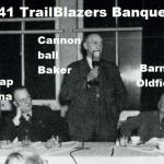 Trailblazers 1941 a5b 2nd banquet, Hap Alzina, Cannon Ball Baker, Barney Oilfield (1)