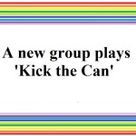 New group for Kick the Can game